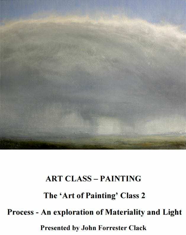 John Forrester Clack – The Art of Painting 2 – Process – An exploration of Materiality and Light